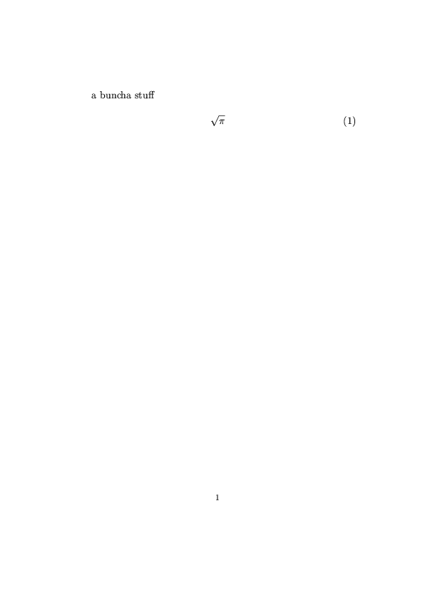 A test page for demonstrating LaTeX typesetting.  It
reads: 'a buncha stuff', the mathematical symbol pi
surrounded by a square root and '(1)' on the same line as
an equation.  The bottom of the page has the page number
'1'.