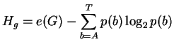 $\displaystyle H_g = e(G) -\sum_{b=A}^{T} p(b) \log_2
 p(b)$