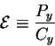 \begin{displaymath}{\cal E}\equiv \frac{P_y}{C_y}
\end{displaymath}