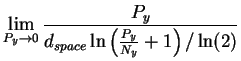 $\displaystyle \lim_{P_y \rightarrow 0} \frac{P_y}
{d_{space}\ln \left( \frac{P_y}{N_y} + 1 \right) / \ln(2) }$