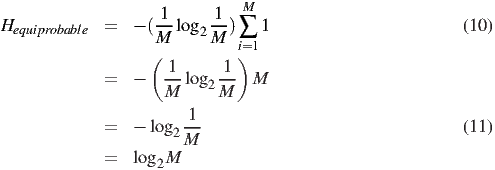                     1     1   M
Hequiprobable  =  - (-- log2 --) ∑ 1                        (10 )
                   M      M  i=1
                  (  1     1 )
             =  -   -- log2 --  M
                    M      M
                       1-
             =  - log2 M                                 (11 )
             =  log M
                   2
